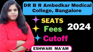 DR BR Ambedkar Medical College Bangalore l seatscutofffees 2024 neet2024 kea2024 [upl. by Warms430]