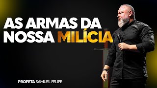 As armas da nossa milícia ProfetaSamuelFelipe [upl. by Evatsug]