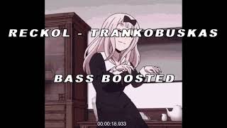 Reckol  Trankobuskas BASS BOOSTED [upl. by Lunneta192]