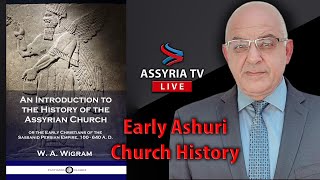 Joseph Pirayou Ashur  Early Ashuri Church History [upl. by Islaen]