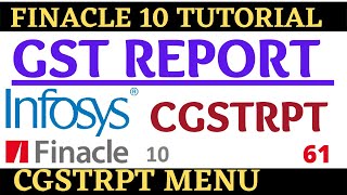 Finacle 10 Tutorial  CGSTRPT  GST Report  Learn and gain [upl. by Adnale155]