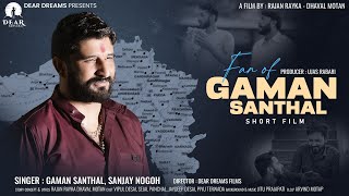 Fan Of Gaman Santhal  Gaman Santhal  Sanjay Nogoh  Short Film  Rajan Rayka Dhaval Motan [upl. by Haslett]