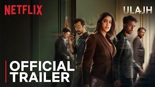 Ulajh  Official Trailer  Janhvi Kapoor Gulshan Devaiah Roshan Mathew  Netflix India [upl. by Radbourne]