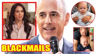 Matt Lauer Blackmails Meghan When DNA Test Shows Archie Is His Son I WILL DESTROY YOUR BTCH LIFE [upl. by Inavoig]