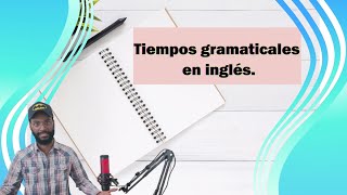 Diferentes tiempos gramaticales en Inglés [upl. by Uok756]