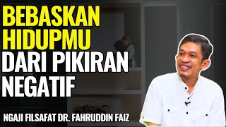 Ngaji Filsafat Bebaskan Hidupmu Dari Jeratan Pikiran Negatif  Dr Fahruddin Faiz [upl. by Pollyanna272]