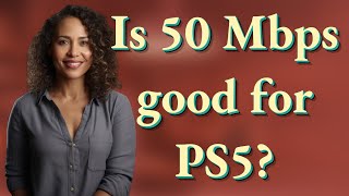 Is 50 Mbps good for PS5 [upl. by Grane544]