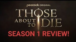 THOSE ABOUT TO DIE SEASON 1 REVIEW PEACOCK amp AMAZON PRIME EPIC TV SHOW [upl. by Arries912]