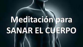 MEDITACIÓN GUIADA PARA SANAR EL CUERPO [upl. by Swane607]