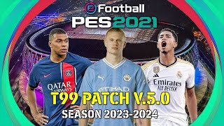 PES 2021 T99 PATCH V5 Season 20232024 [upl. by Eliott799]