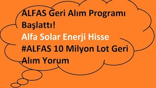 ALFAS Geri Alım Programı Başlattı Alfa Solar Enerji Hisse ALFAS 10 Milyon Lot Geri Alım Yorum 2024 [upl. by Adran]