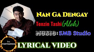 Nan Ga Dengay  Lyrical Video Tenzin Tashi Alok  5MB Studio New Bhutanese Songs [upl. by Catt]