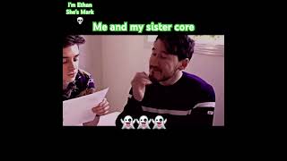 Sisters core markiplier ethannestor unusannus core funny DieYoung Kesha [upl. by Lamp]