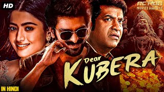 Rashmika Mandannas DEAR KUBERA  Full Hindi Dubbed Movie  Naga Shaurya  Romantic Action Movie [upl. by Eelime]