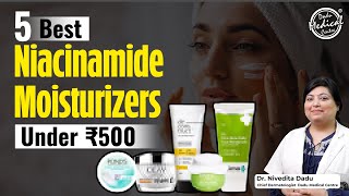 5 Best Niacinamide Moisturizer Under 500  Best Moisturizer for Oily Skin  Dadu Medical Centre [upl. by Zurek]