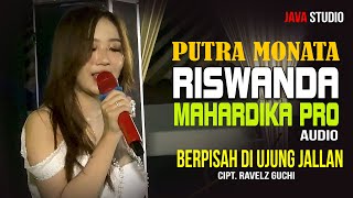 BERPISAH DI UJUNG JALAN RAVELZ GUCHI  PUTRA MONATA  RISWANDA MAHARDIKA PRO AUDIO [upl. by Yltsew]