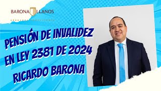 PENSIÓN DE INVALIDEZ EN LA LEY 2381 DE 2024 [upl. by Bigot]