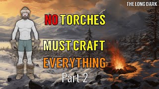 Torchless Craftsman Challenge  Part 2 The Long Dark [upl. by Wye]