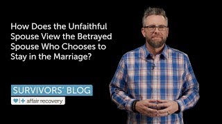 How Does the Unfaithful Spouse View the Betrayed Spouse Who Chooses to Stay in the Marriage [upl. by Nafri990]