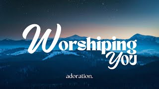 Worshiping You Medley  Adoration [upl. by Lehsreh775]