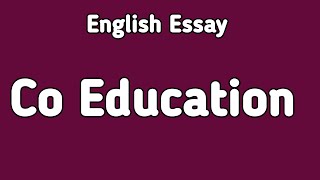 English Essay Co Education  Co Education English Essay  English Essay Writing [upl. by Ettenej962]