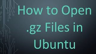 How to Open gz Files in Ubuntu [upl. by Enilrae]