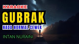 Gubrak  Intan Nuraini Karaoke Nada Normal Wanita [upl. by Fondea260]