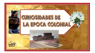 CURIOSIDADES DE LA EPOCA COLONIAL curiosidadesepocacolonial ramodenovias ollapodrida [upl. by Cyler]