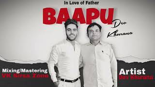 BAAPU full song  Dev Khurana  Khurana Music  vk sirsa zone  Latest punjabi song 2024 [upl. by Nivrac177]