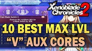 THE BEST Aux Cores Level V and Their Locations Guide  Xenoblade Chronicles 2 [upl. by Heyward]