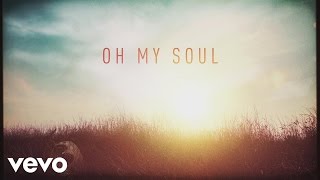 Casting Crowns  Oh My Soul Lyric Video [upl. by Petras]