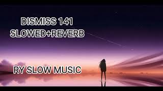 Dismiss 141 SlowedReverb  RY SLOW MUSIC Korala Mann  Punjabi Song [upl. by Becka]