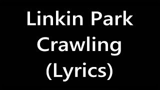 Linkin Park  Crawling Lyrics [upl. by Ahsinit504]