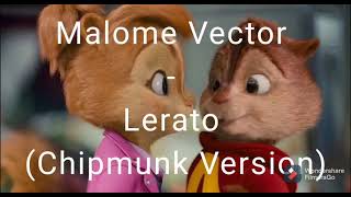 Malome Vector  Lerato  Chipmunk Version [upl. by Aelc784]