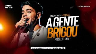 A GENTE BRIGOU MEDLEY FUNK  THIAGO FREITAS MÚSICA NOVA VERÃO 2024 [upl. by Pinckney]