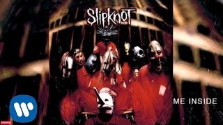 Slipknot  Me Inside Audio [upl. by Goodman]