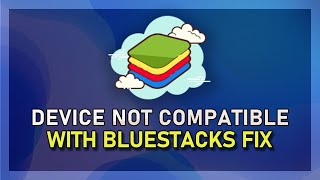 How To Fix “Device Isn’t Compatible With Bluestacks” Error [upl. by Nnahgiel]