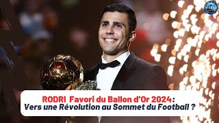 Rodri Favori du Ballon d’Or 2024  Vers une Révolution au Sommet du Football  balondor ballondor [upl. by Anitniuq851]