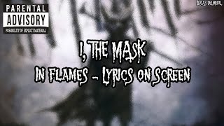 IN FLAMES  I THE MASK LYRICS ON SCREEN [upl. by Switzer]