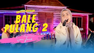 BALE PULANG 2  Cover by Suci Tacik  Angin Datang Kasih Kabar [upl. by Martelle]