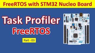 03 Task Profiler FreeRTOS with STM32 Nucleo Board [upl. by Cnahc75]