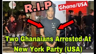 BREAKING TWO GHANAIANS ARR£STED AT A NEW YORK PARTY IN USA 🔥 [upl. by Daus971]