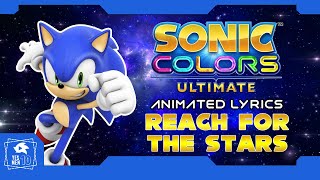 SONIC COLORS ULTIMATE quotREACH FOR THE STARSquot ANIMATED LYRICS BEST QUALITY [upl. by Staffan]