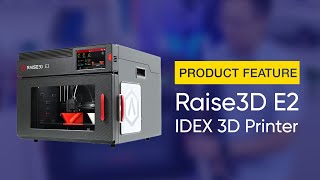 Product Feature Raise3D E2 IDEX Desktop Sized 3D Printer [upl. by Sholeen1]