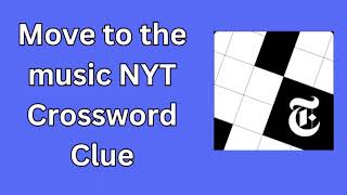 Move to the music NYT Crossword Clue [upl. by Hertha]