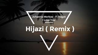 Johanna Morkos  Fi Hagat  I Love You   جوانا مرقص  في حاجات ريمكس  Hijazi Remix  tiktok [upl. by Mylan]