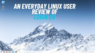 An Everyday Linux User Review Of Zorin OS [upl. by Dacia]