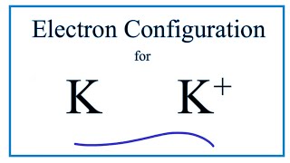 K Electron Configuration Potassium Ion [upl. by Eilyac]