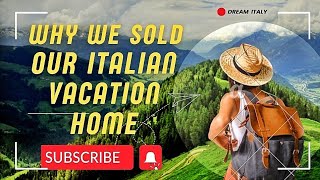 Why We Sold Our Vacation Home in Italy [upl. by Wendt]