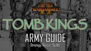 TOMB KINGS ARMY GUIDE  Total War Warhammer 2 [upl. by Micki]